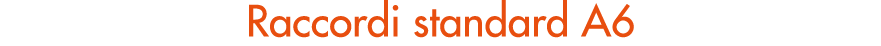 Raccordi standard A6