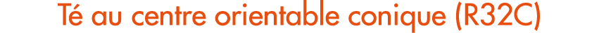 T au centre orientable conique (R32C)