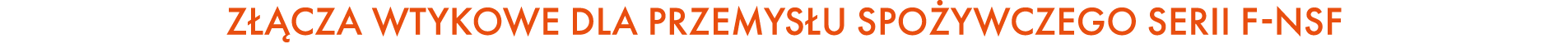 Z CZA WTYKOWE DLA PRZEMYS U SPO YWCZEGO SERII F NSF