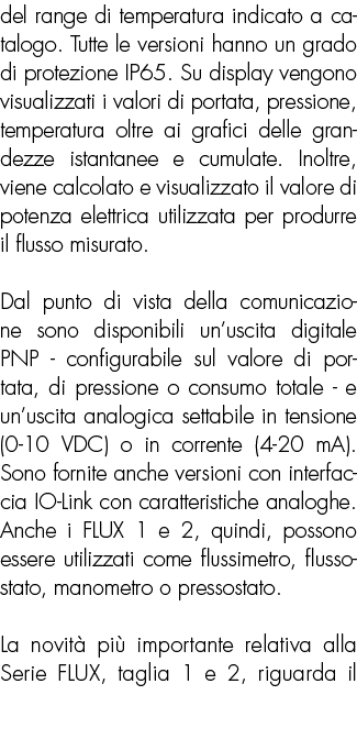 del range di temperatura indicato a catalogo. Tutte le versioni hanno un grado di protezione IP65. Su display vengono...